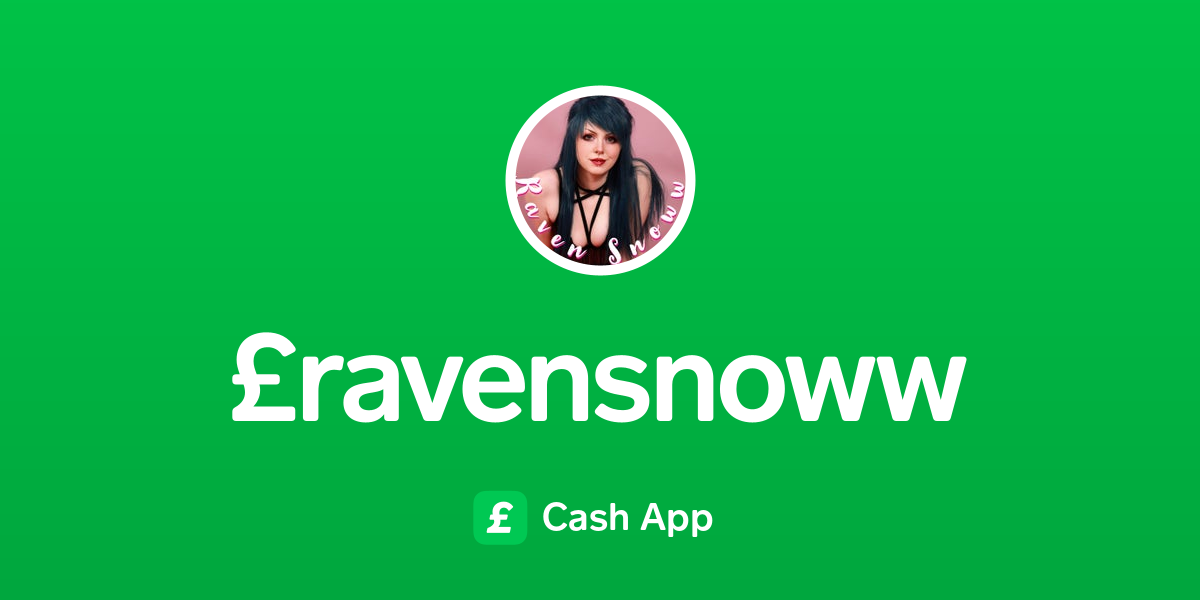 Pay £ravensnoww on Cash App