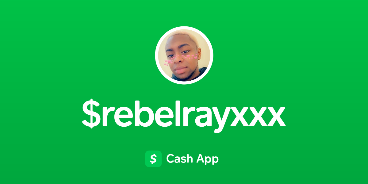 Pay Rebelrayxxx On Cash App