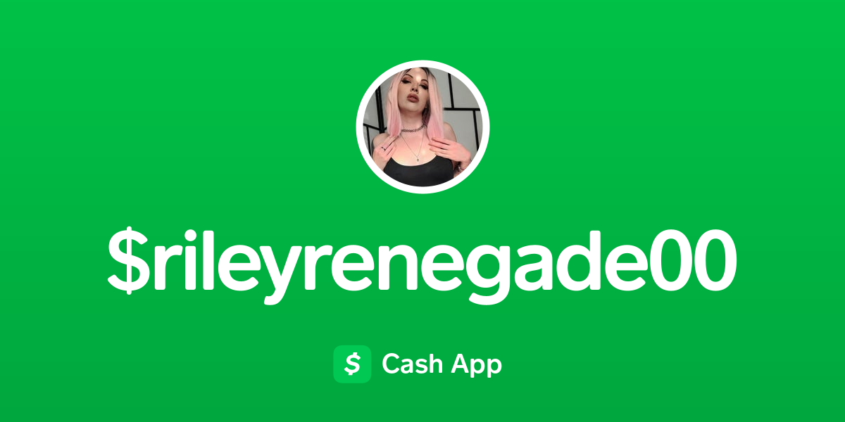 Pay $rileyrenegade00 on Cash App