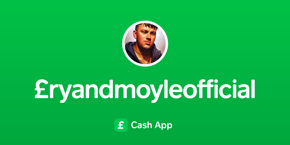 Pay £ryandmoyleofficial on Cash App