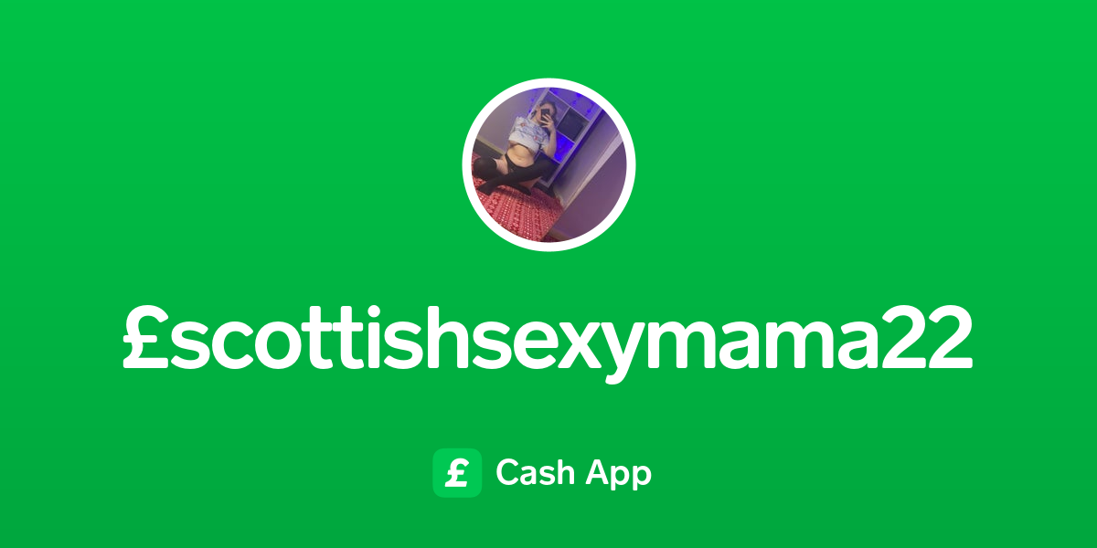 Pay £scottishsexymama22 On Cash App