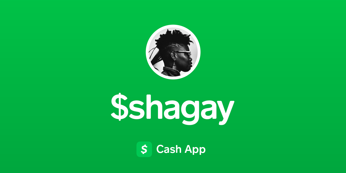 Pay $shagay on Cash App