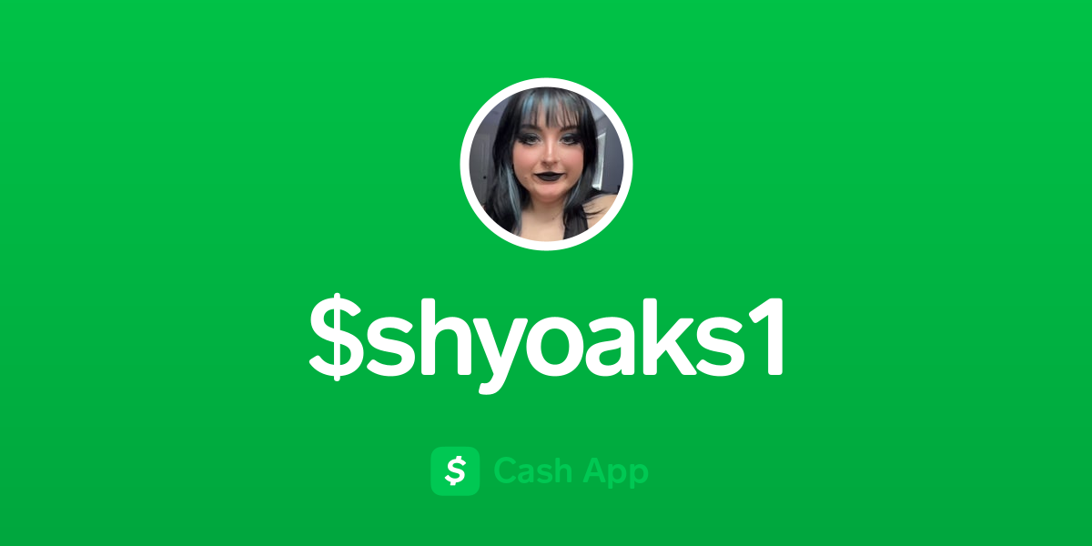 Pay $shyoaks1 on Cash App