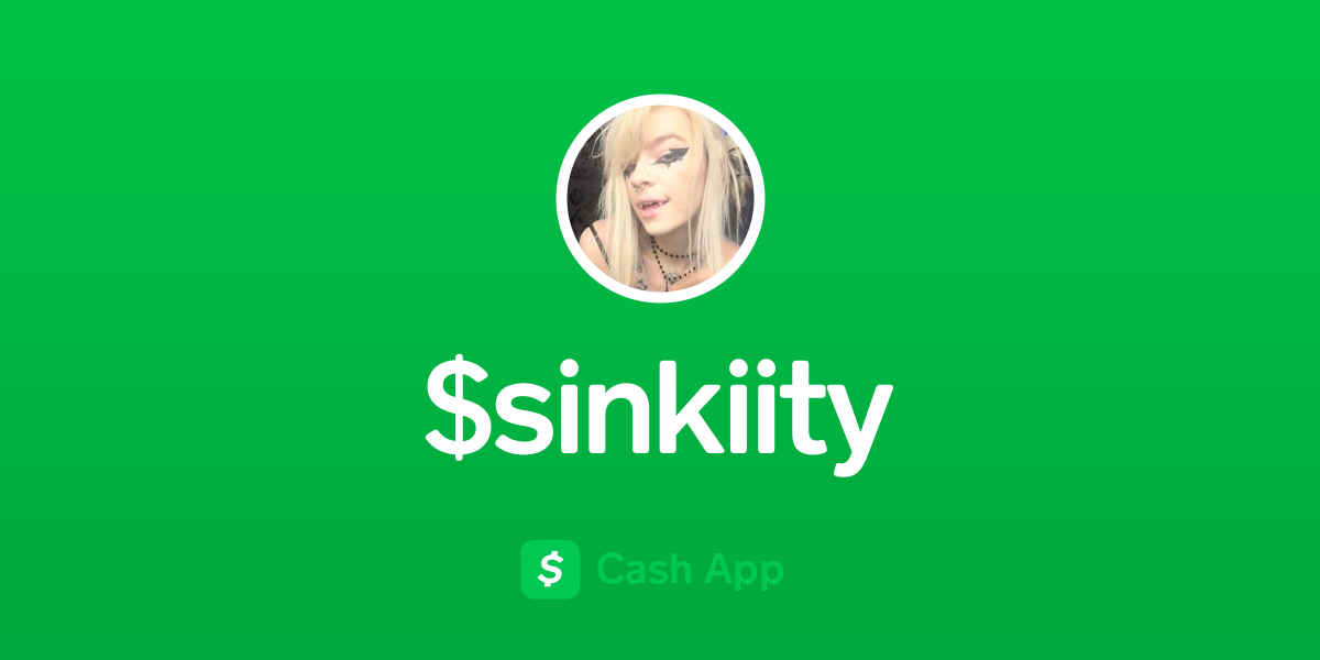 Pay $sinkiity on Cash App