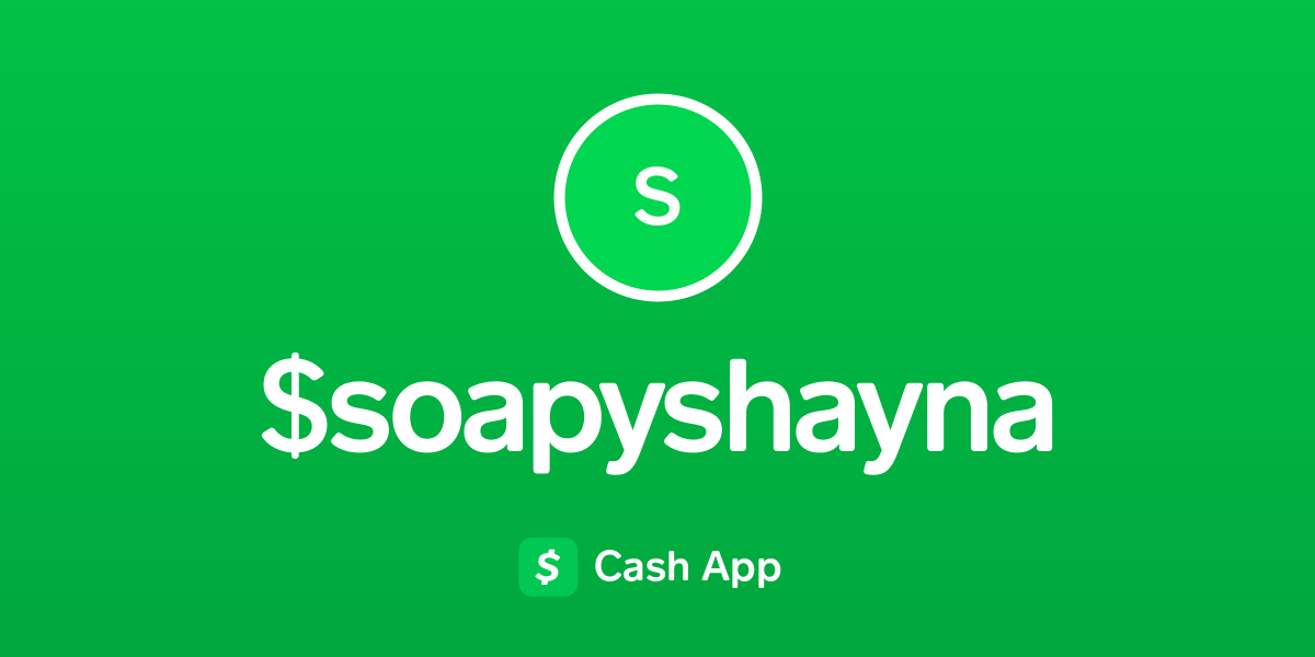 Pay $soapyshayna on Cash App