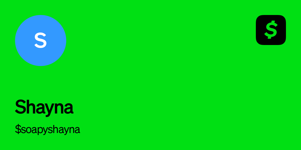 Pay $soapyshayna on Cash App