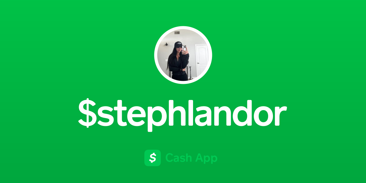 Pay $stephlandor on Cash App