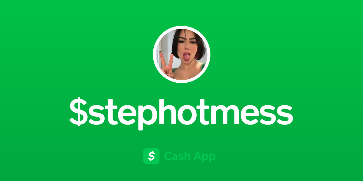 Pay $stephotmess on Cash App