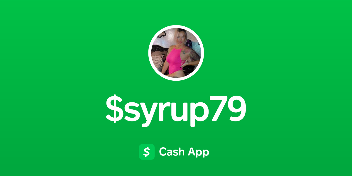 Pay $syrup79 on Cash App