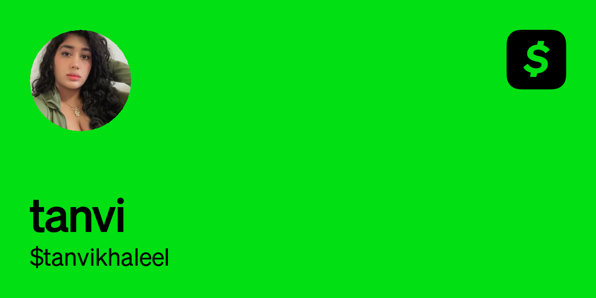 Pay $tanvikhaleel on Cash App