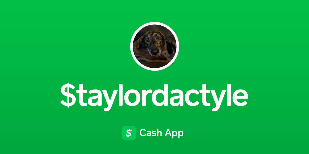 Pay $taylordactyle on Cash App