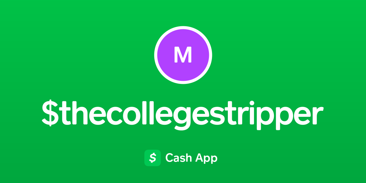 Pay $thecollegestripper on Cash App