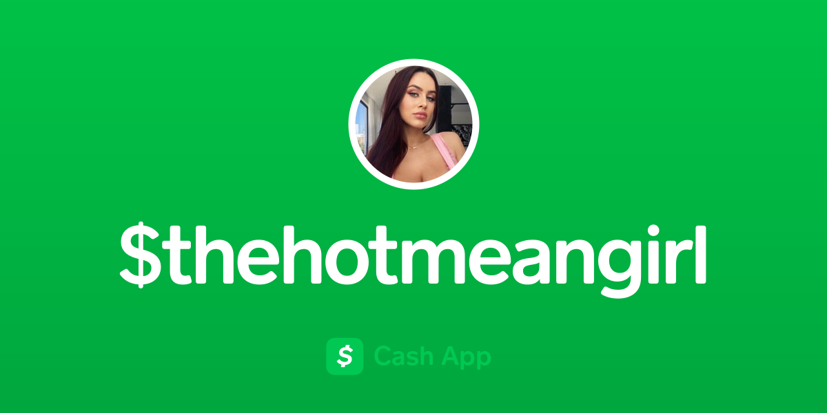 Pay $thehotmeangirl on Cash App