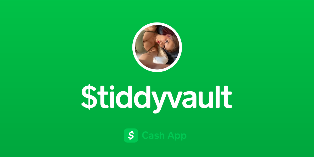Pay $tiddyvault on Cash App