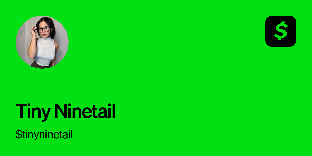 Pay $tinyninetail on Cash App