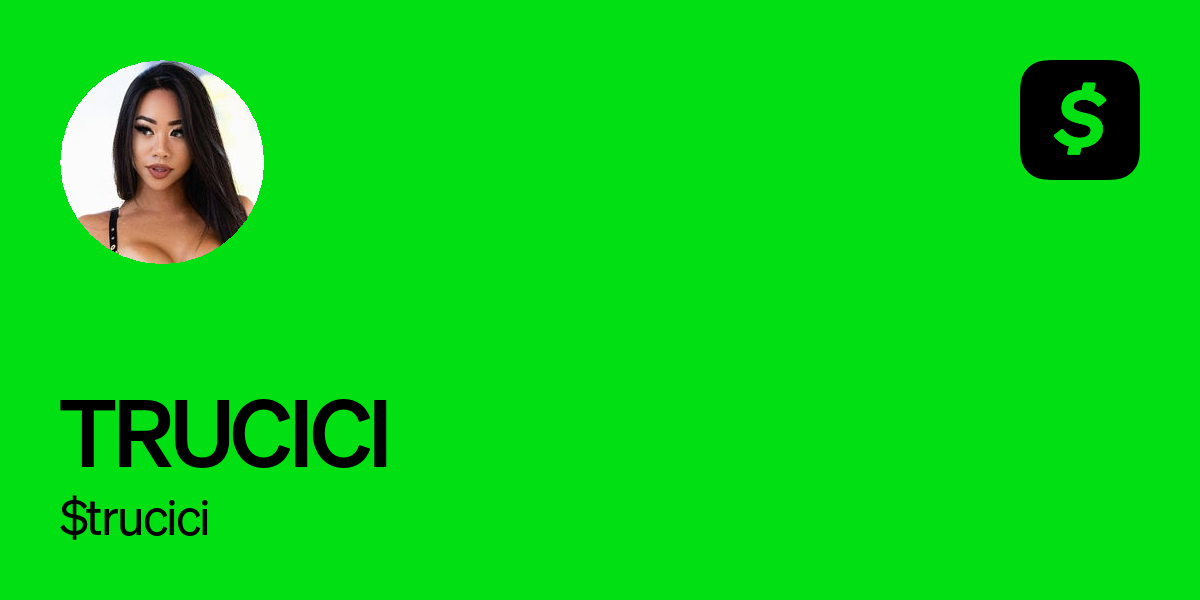 Pay $trucici on Cash App