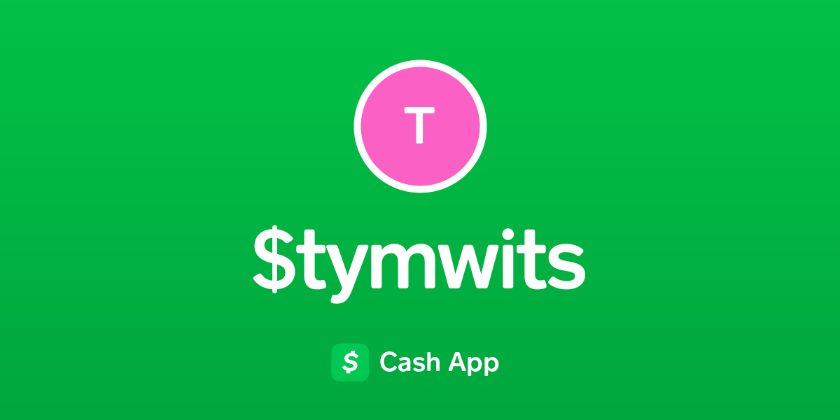 Pay $tymwits on Cash App