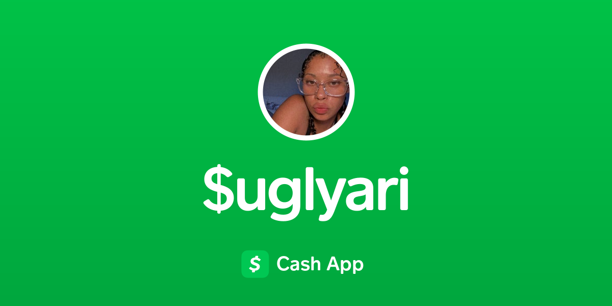 Pay $uglyari on Cash App