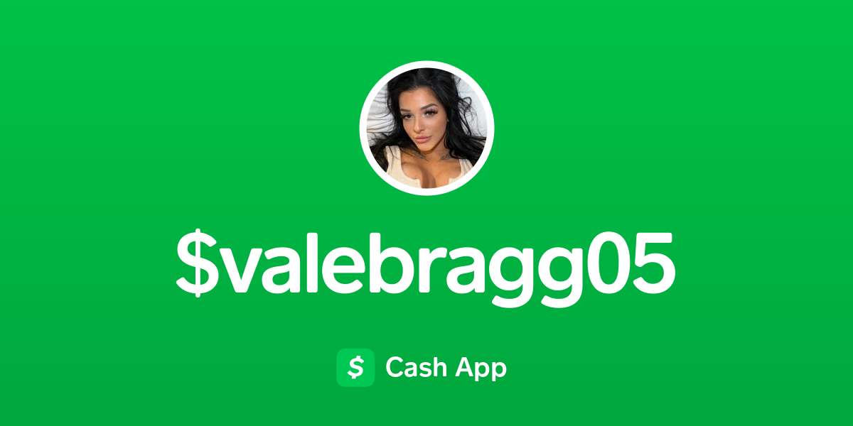 Pay $valebragg05 on Cash App