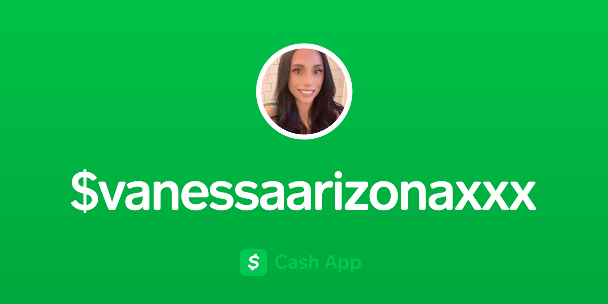 Pay $vanessaarizonaxxx on Cash App