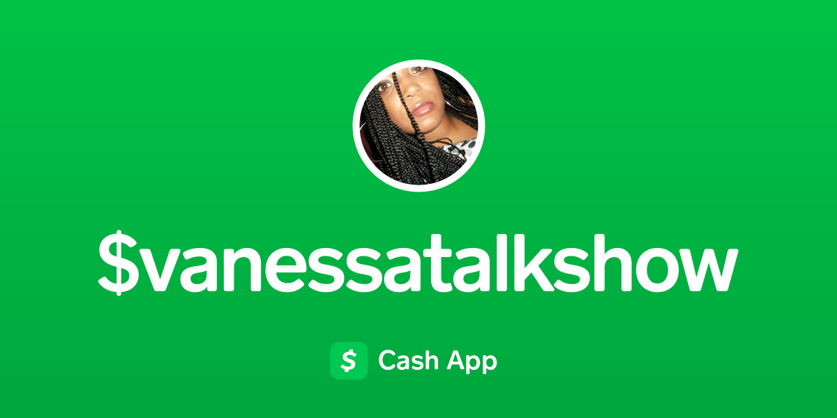 Pay $vanessatalkshow on Cash App