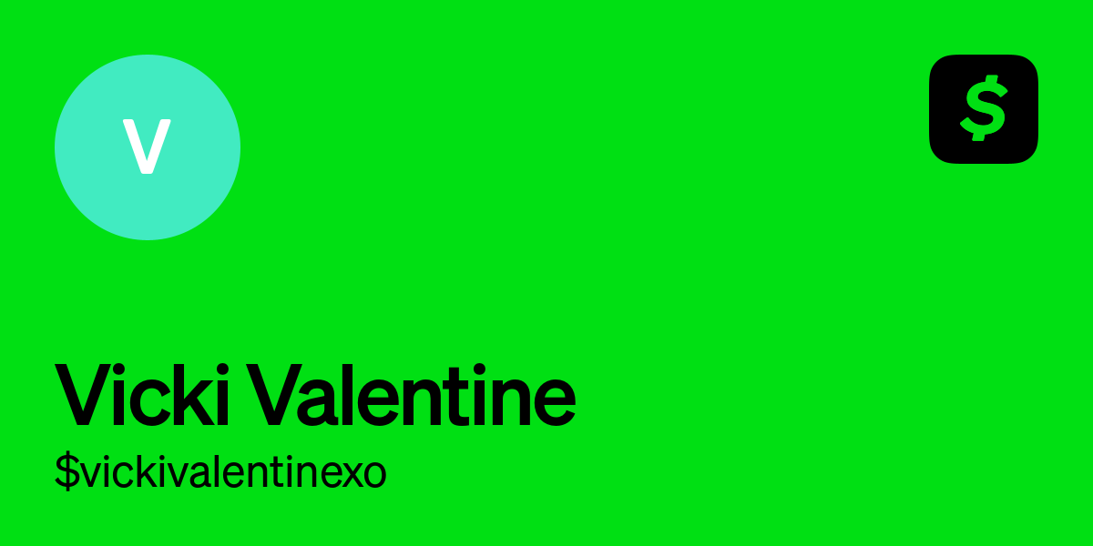 Pay $vickivalentinexo on Cash App