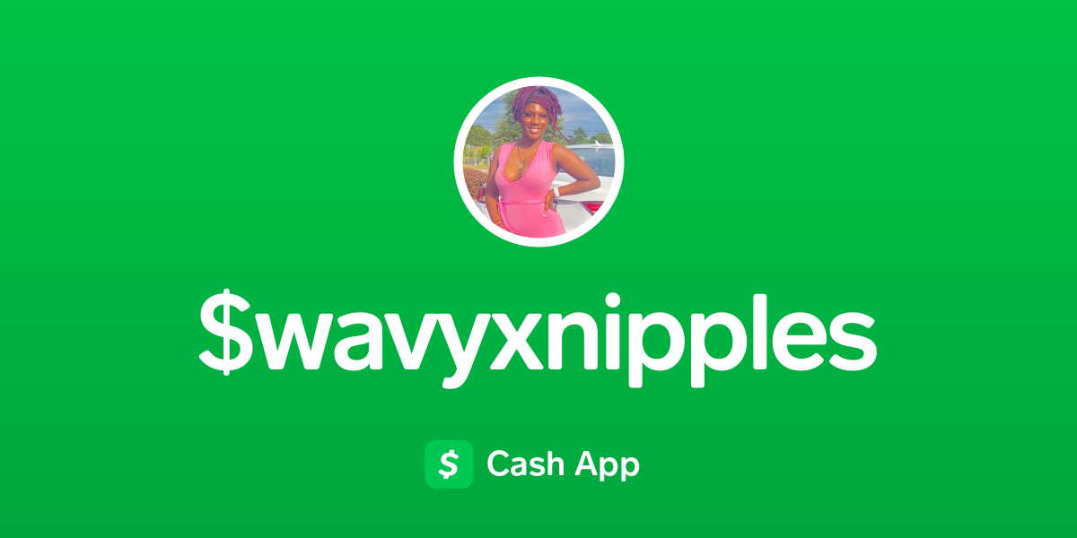 Pay Wavyxnipples On Cash App