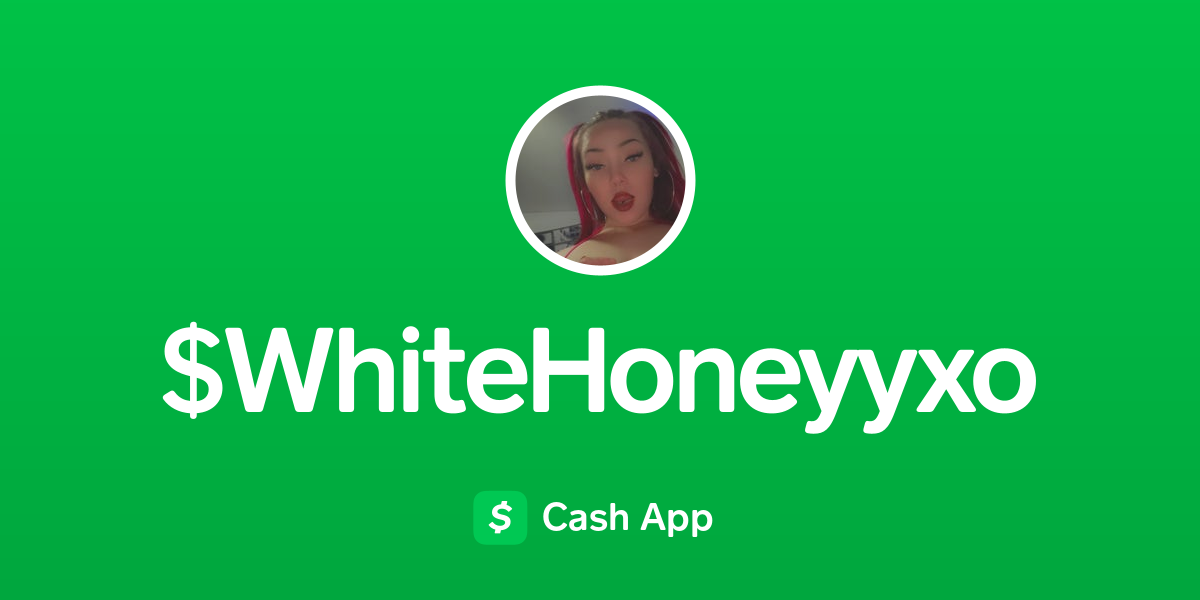 Pay Whitehoneyyxo On Cash App