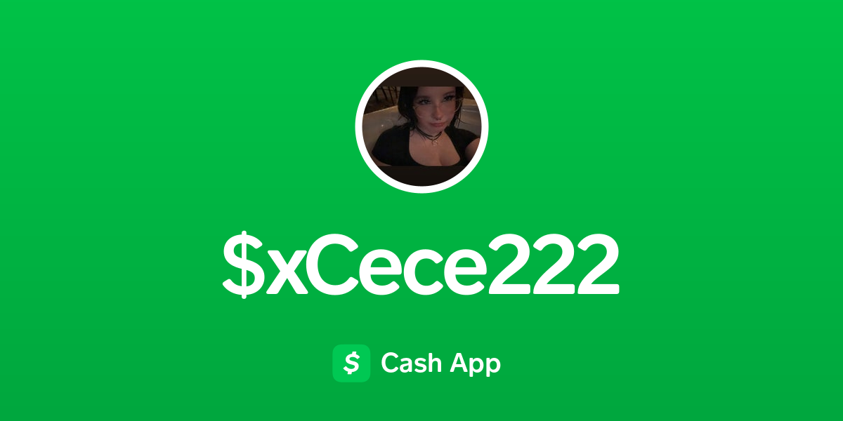 Pay $xCece222 on Cash App