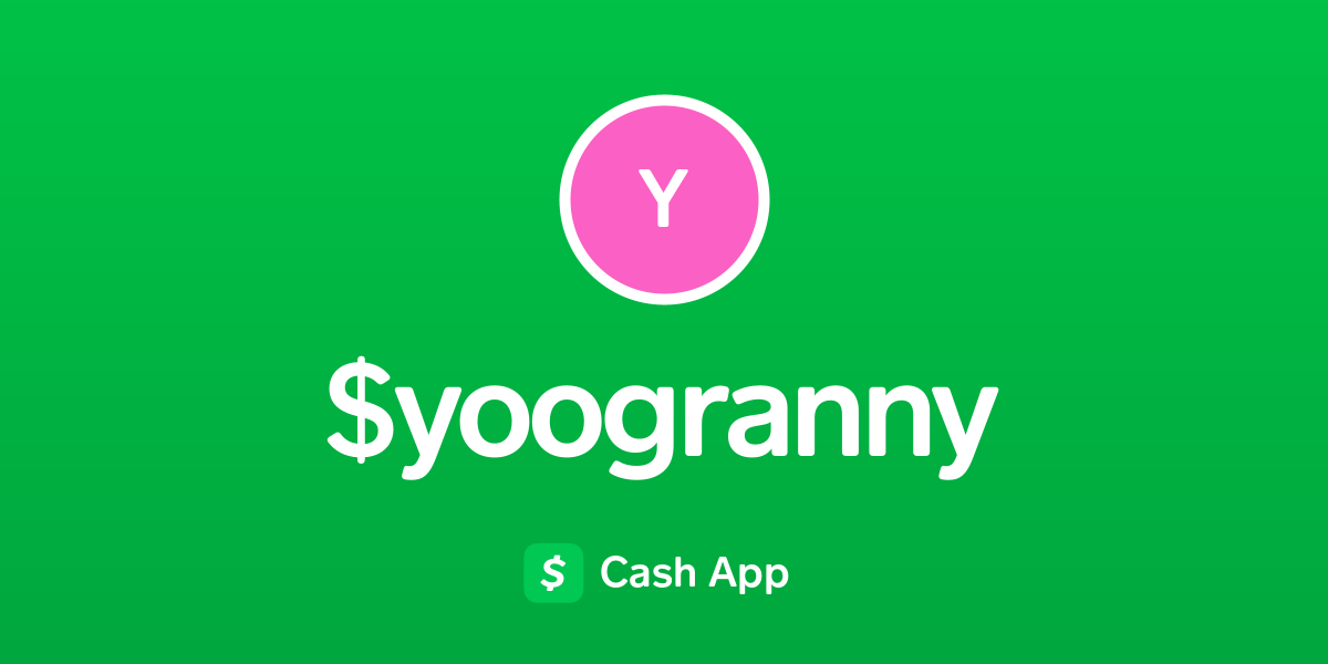 Pay $yoogranny on Cash App