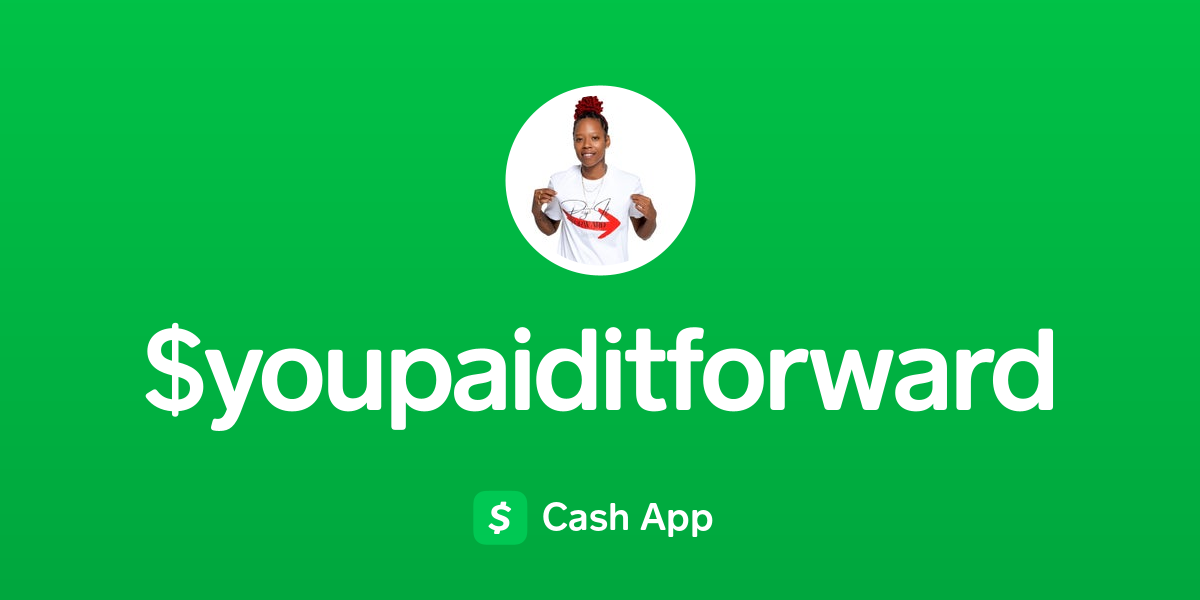 Pay $youpaiditforward on Cash App