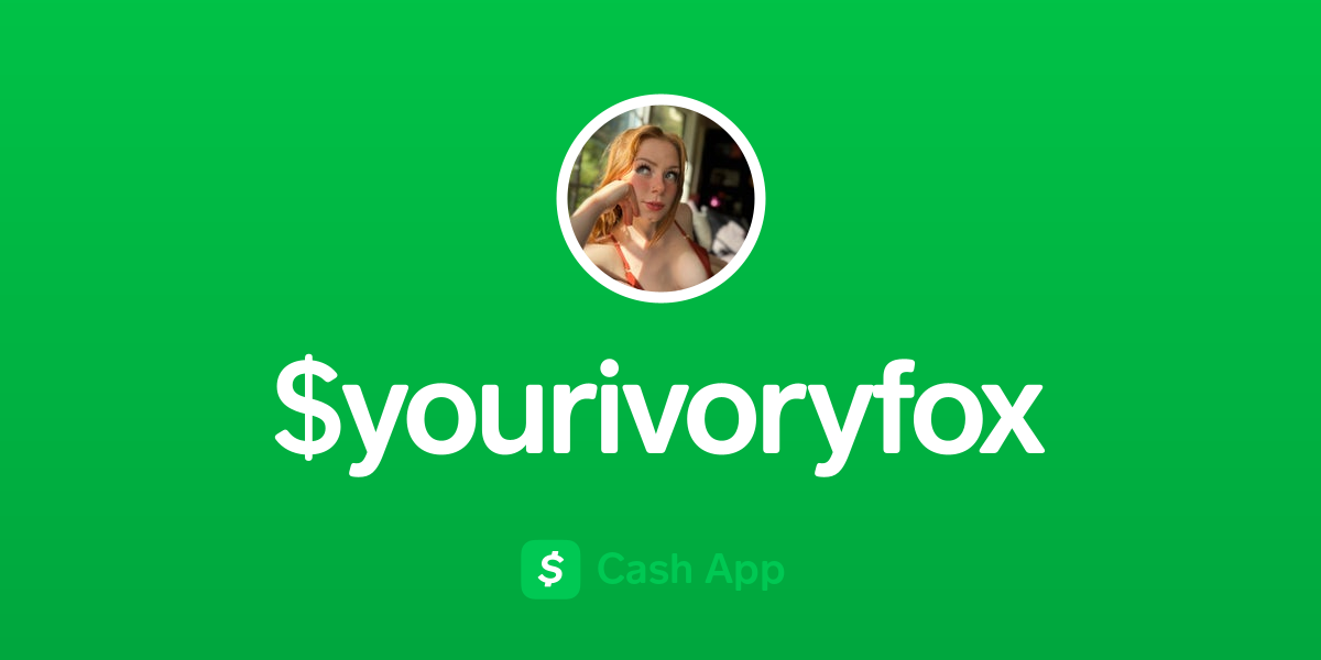 Pay $yourivoryfox on Cash App
