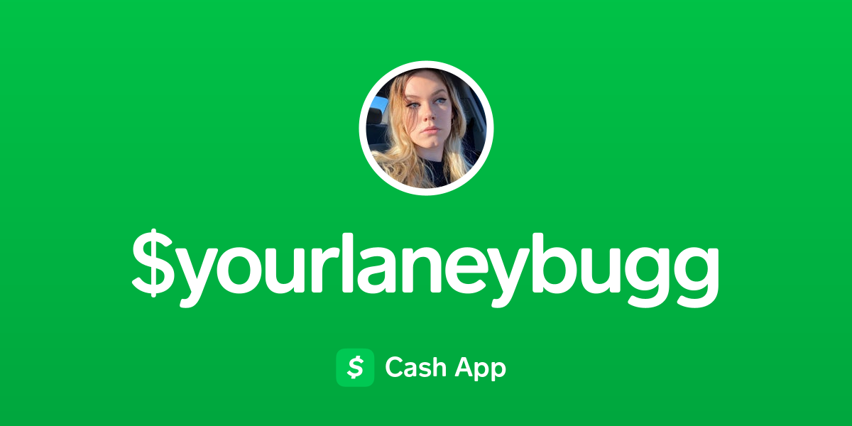 Pay $yourlaneybugg on Cash App