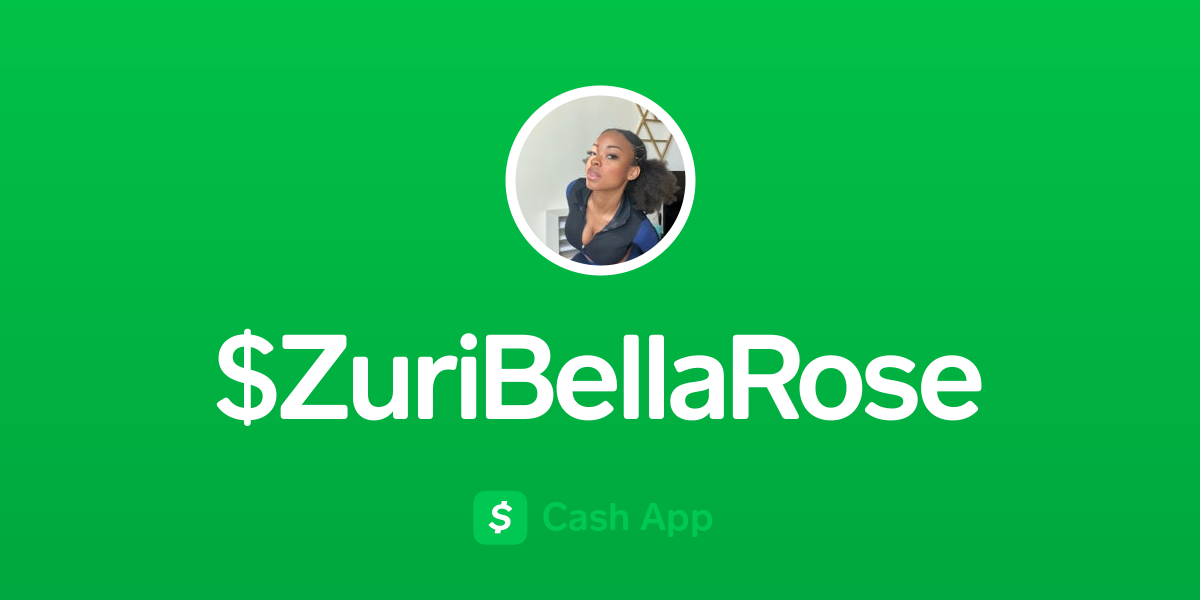 Pay $ZuriBellaRose on Cash App